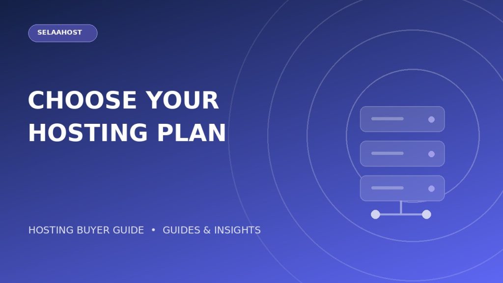 How to Choose the Right Hosting Plan for Your Website